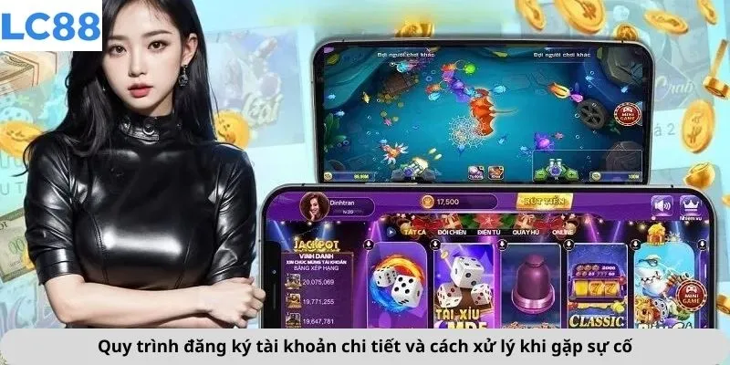 Quy trình đăng ký tài khoản chi tiết và cách xử lý khi gặp sự cố