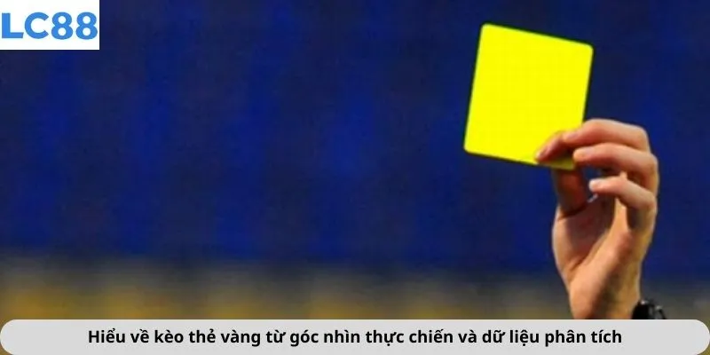 Hiểu về kèo thẻ vàng từ góc nhìn thực chiến và dữ liệu phân tích