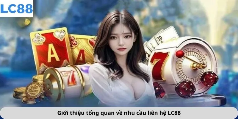 Giới thiệu tổng quan về nhu cầu liên hệ LC88