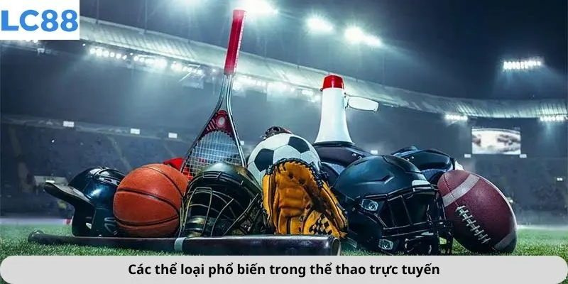 Thể Thao 2 Các thể loại phổ biến trong thể thao trực tuyến